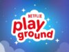 Lanciata l’app Netflix Playground con giochi e contenuti interattivi per bambini